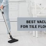 Best Vacuum For Tile Floors