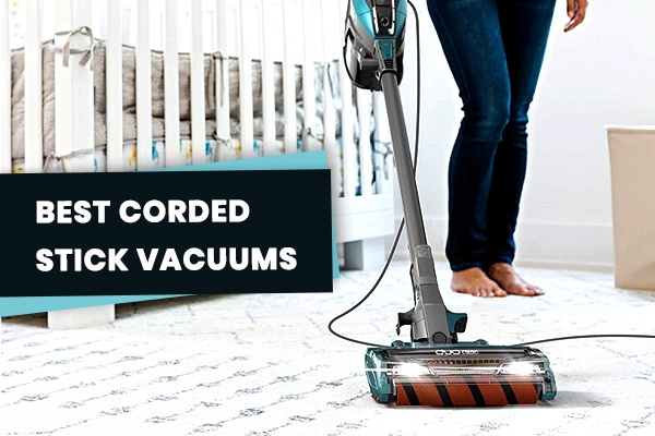 Best Corded Stick Vacuums