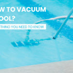 How to vacuum a pool Everything you need to know